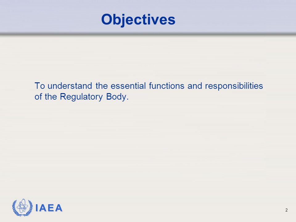 Objectives To understand the essential functions and responsibilities of the Regulatory Body.