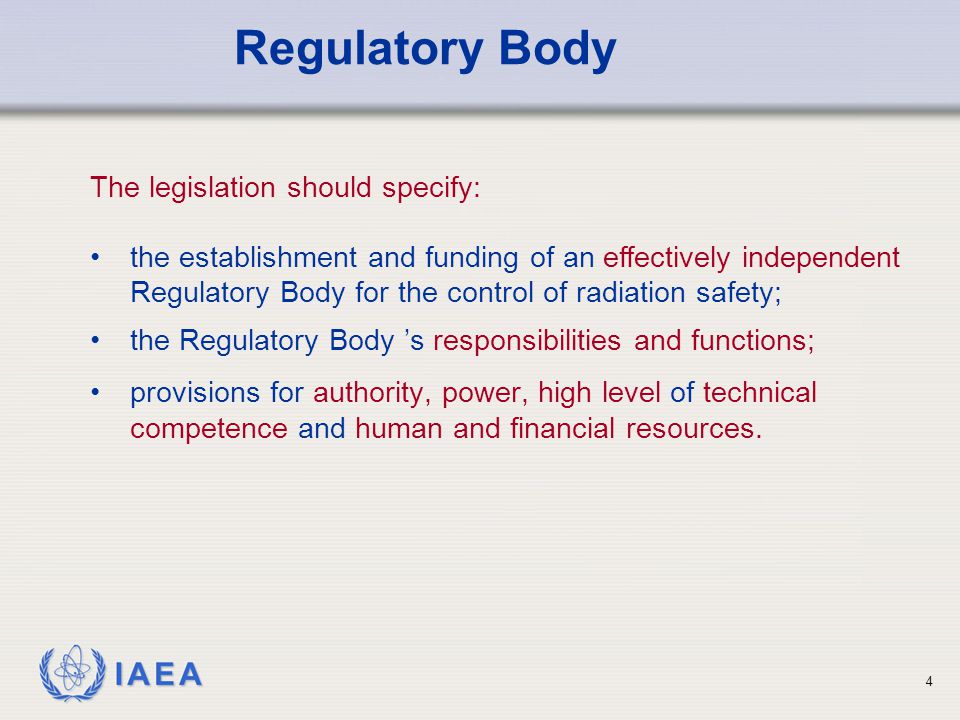 Regulatory Body The legislation should specify: