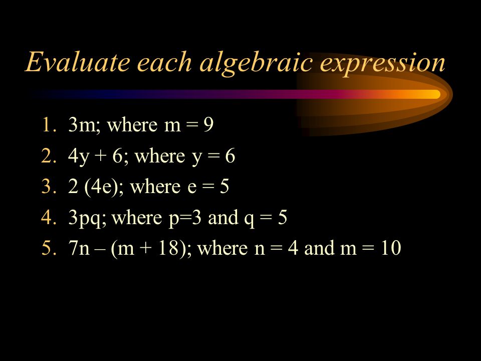 Evaluate each algebraic expression