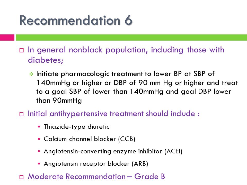 Recommendation 6 In general nonblack population, including those with diabetes;