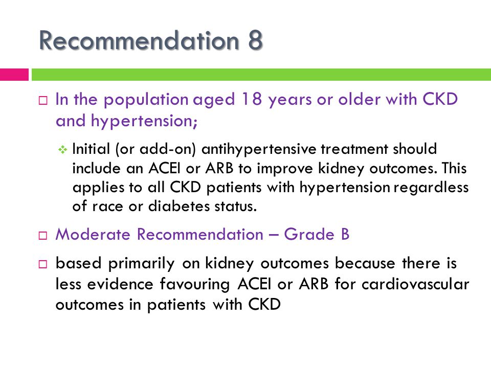 Recommendation 8 In the population aged 18 years or older with CKD and hypertension;