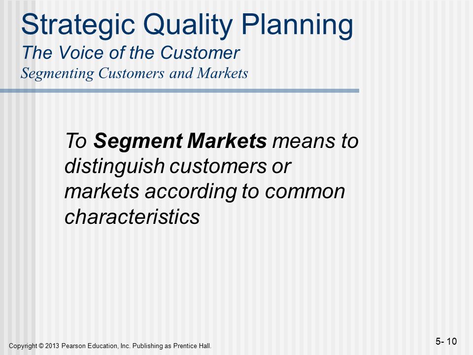 Strategic Quality Planning The Voice of the Customer Segmenting Customers and Markets