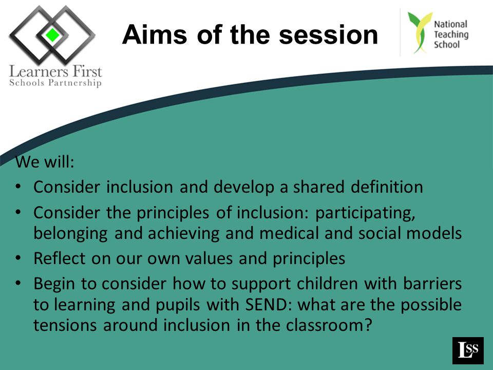 Aims of the session Consider inclusion and develop a shared definition