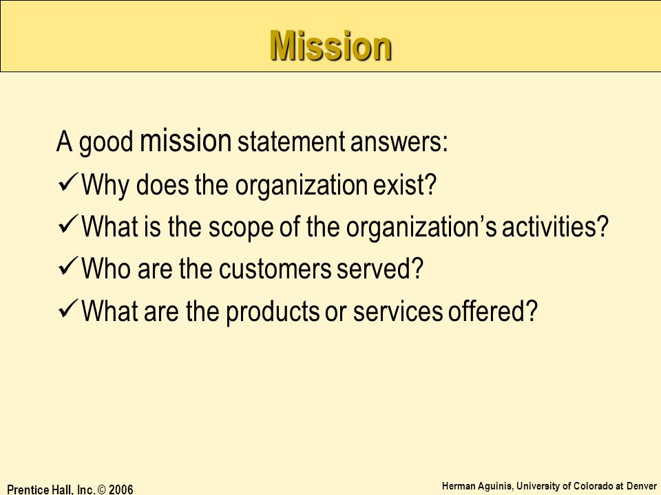Mission A good mission statement answers: