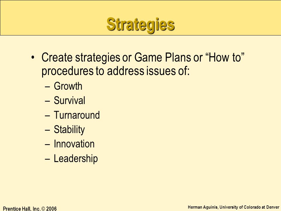 Strategies Create strategies or Game Plans or How to procedures to address issues of: Growth. Survival.