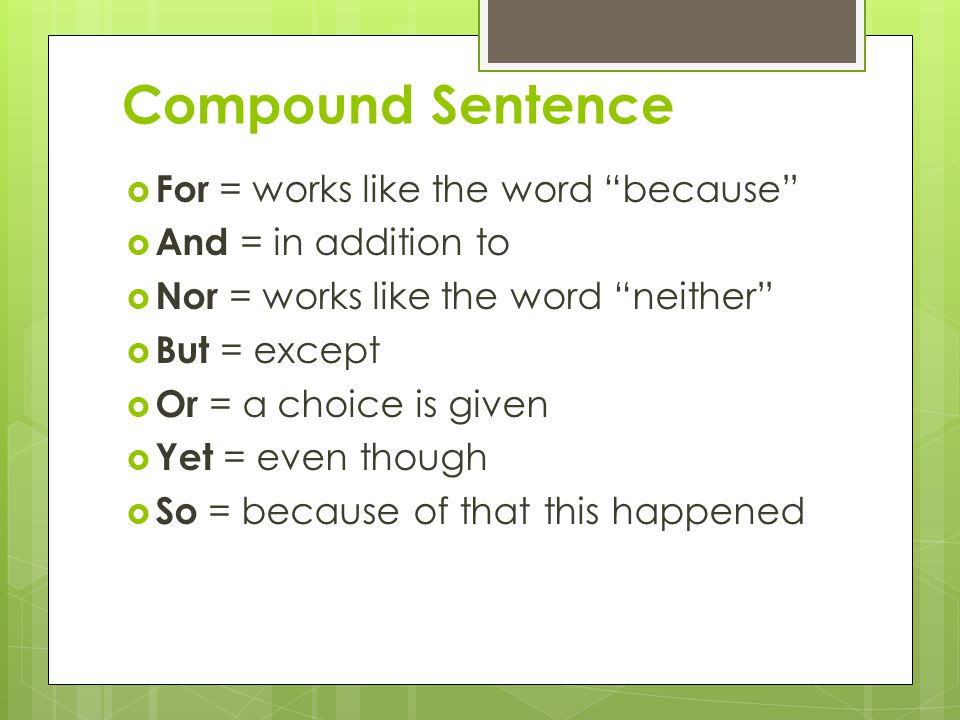 Compound Sentence For = works like the word because