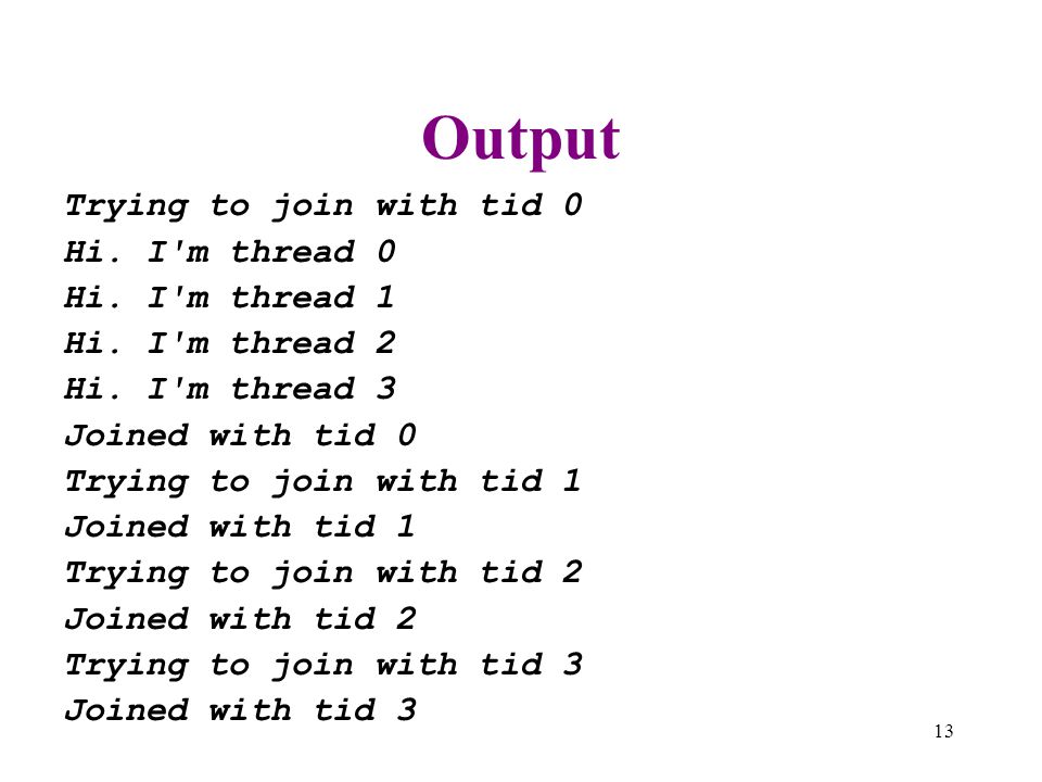 Output Trying to join with tid 0 Hi. I m thread 0 Hi. I m thread 1