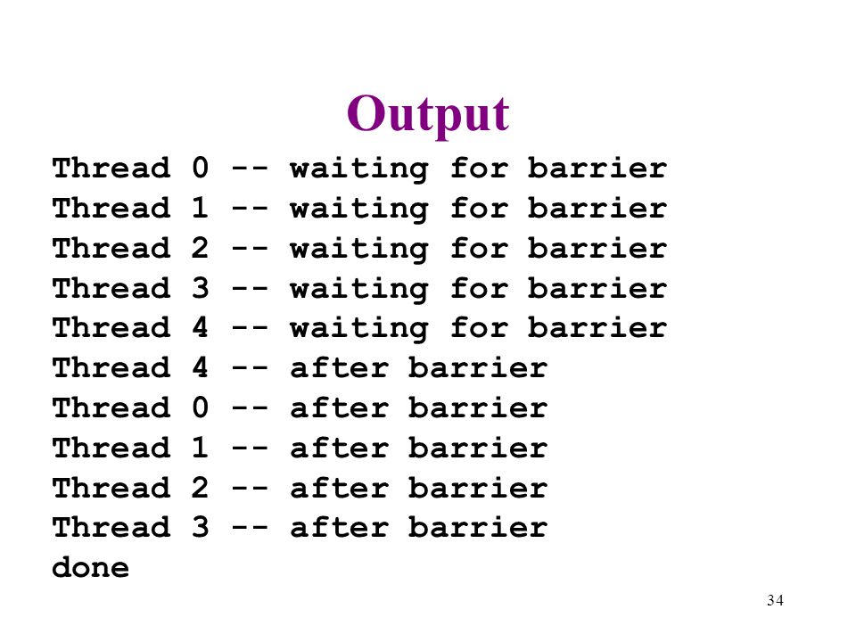 Output Thread 0 -- waiting for barrier Thread 1 -- waiting for barrier