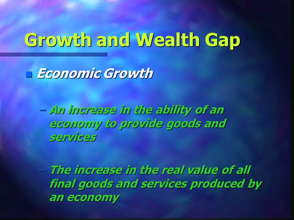 Growth and Wealth Gap Economic Growth