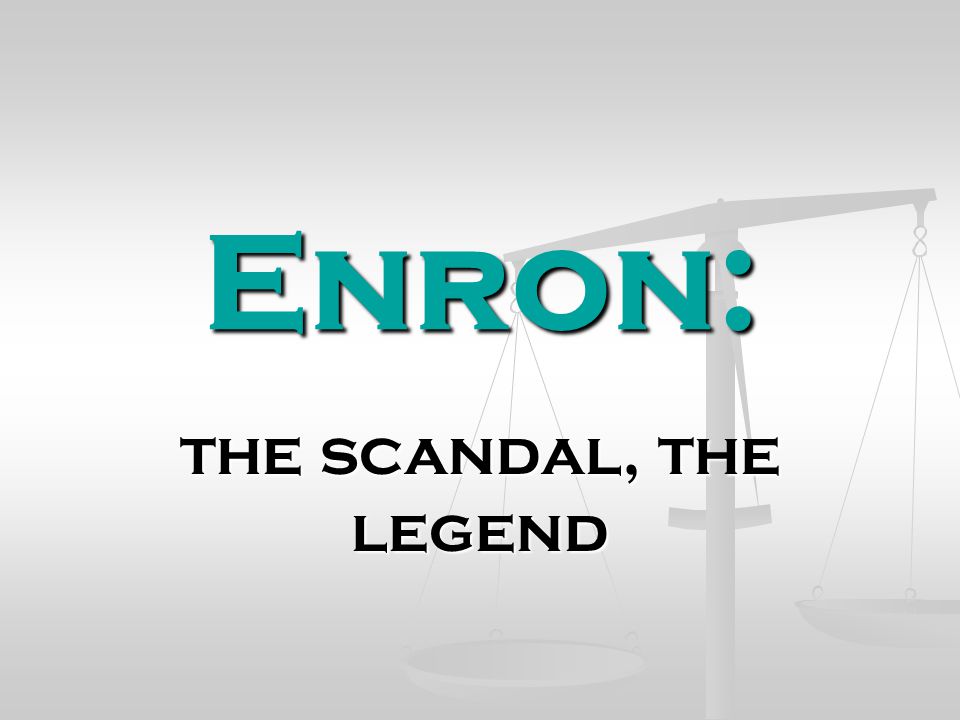Presentation on theme: "Enron: the scandal, the legend."