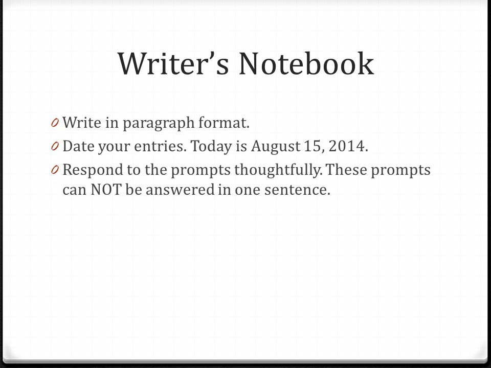 Writer’s Notebook Write in paragraph format.