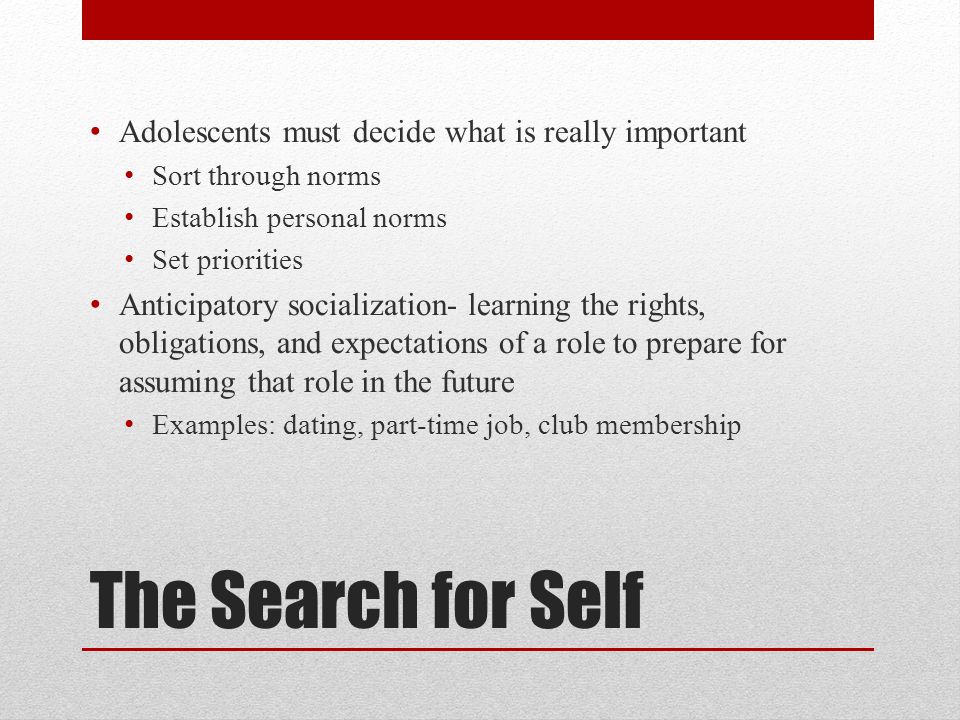 The Search for Self Adolescents must decide what is really important