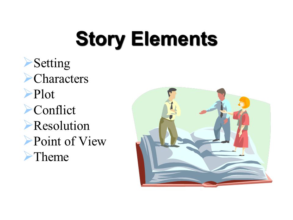 Story Elements Setting Characters Plot Conflict Resolution