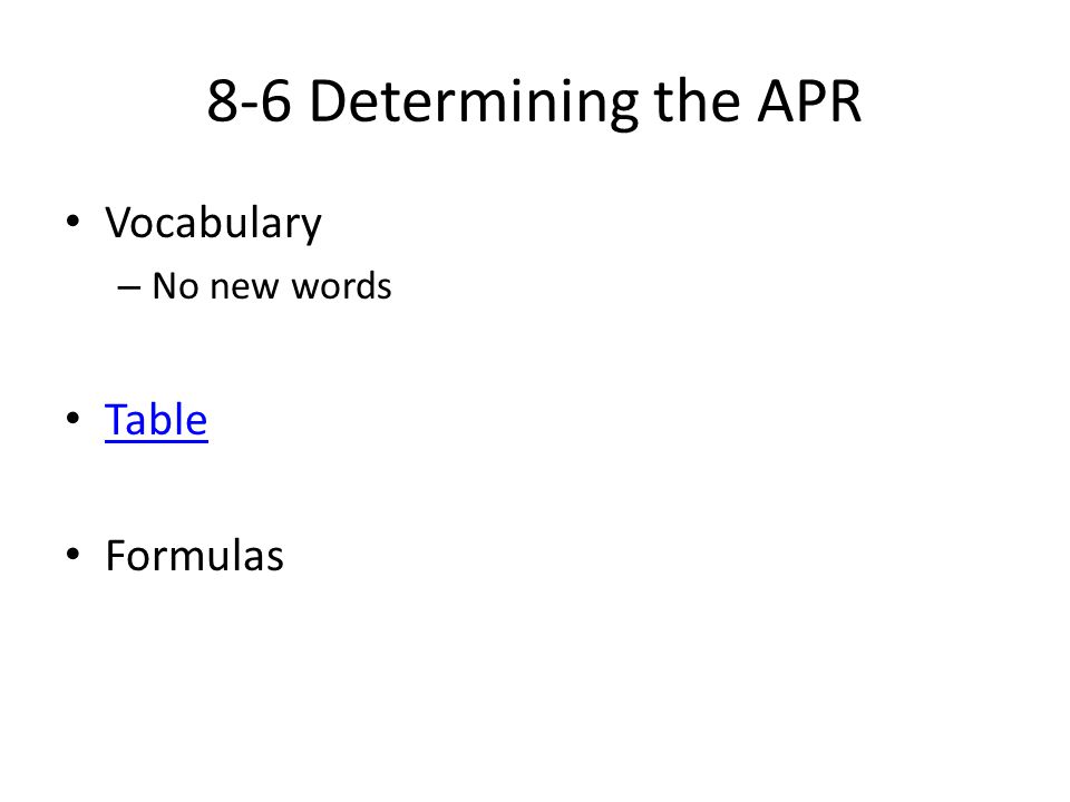 8-6 Determining the APR Vocabulary No new words Table Formulas