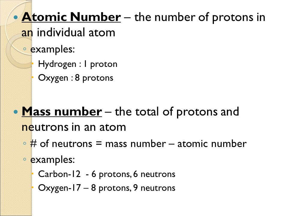 Atomic Number – the number of protons in an individual atom
