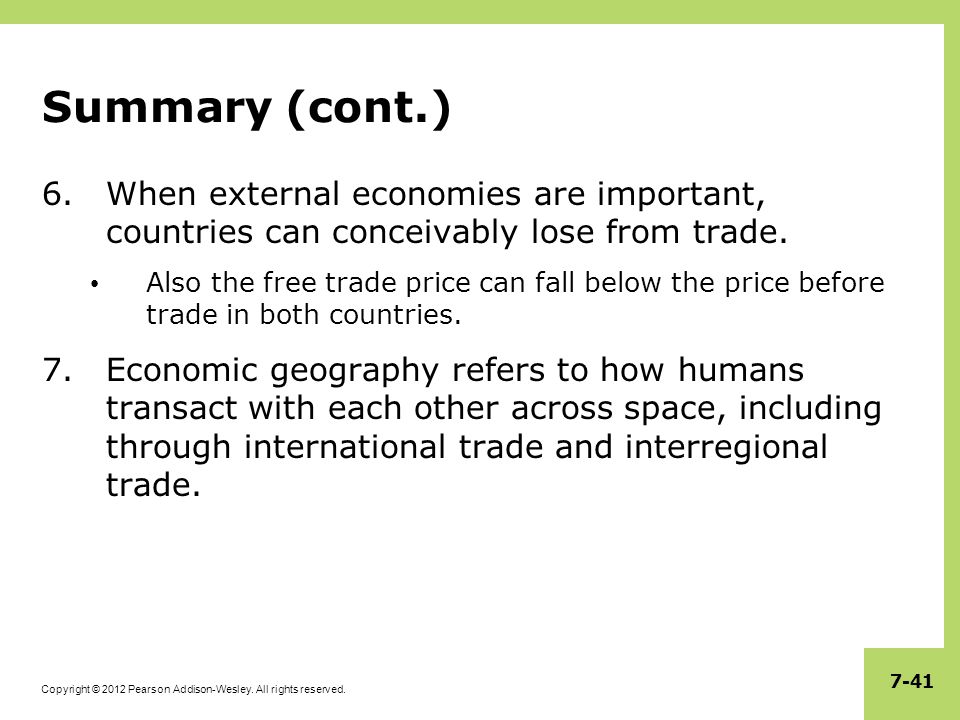 Summary (cont.) When external economies are important, countries can conceivably lose from trade.