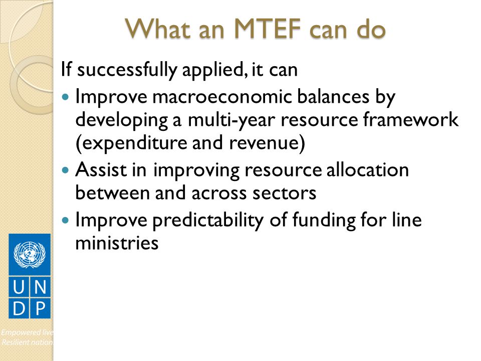 What an MTEF can do If successfully applied, it can