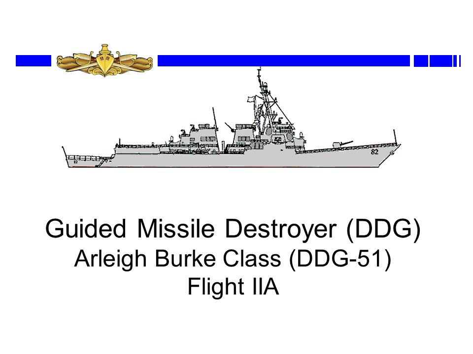Guided Missile Destroyer (DDG) Arleigh Burke Class (DDG-51) Flight IIA