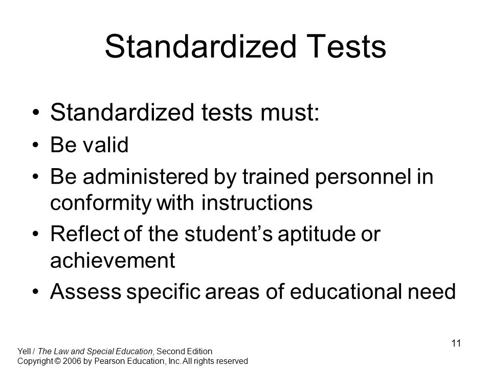 Standardized Tests Standardized tests must: Be valid