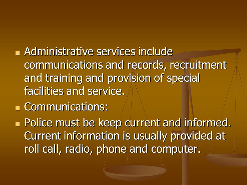 Administrative services include communications and records, recruitment and training and provision of special facilities and service.