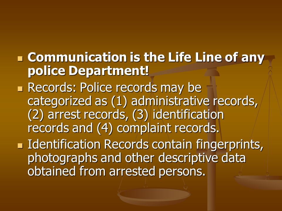 Communication is the Life Line of any police Department!