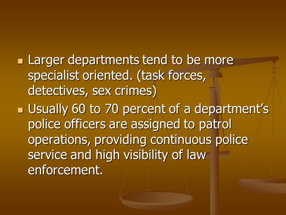 Larger departments tend to be more specialist oriented