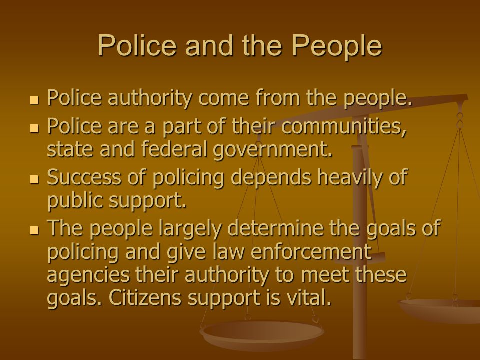 Police and the People Police authority come from the people.