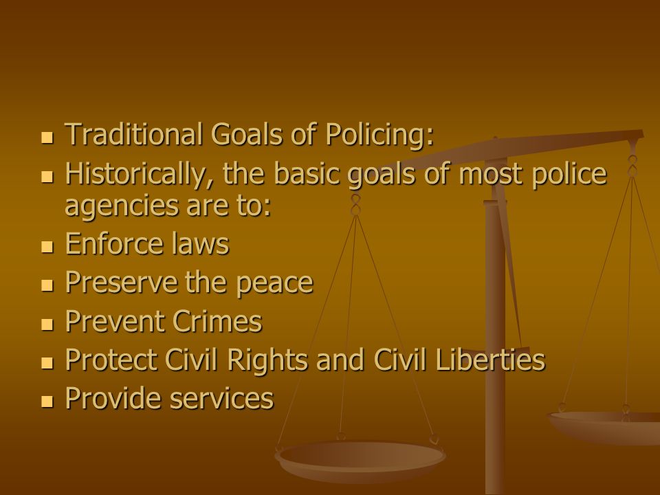 Traditional Goals of Policing: