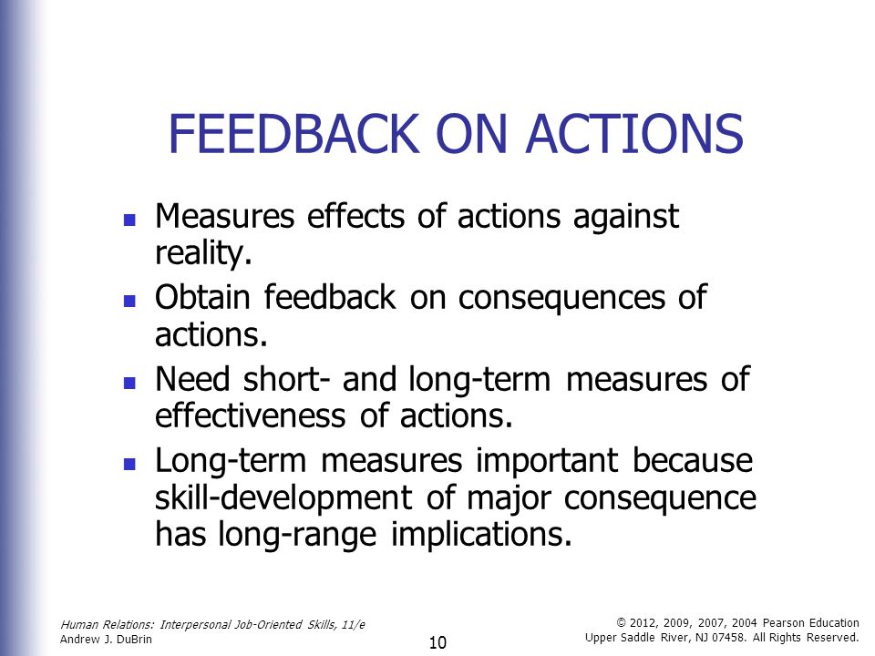 FEEDBACK ON ACTIONS Measures effects of actions against reality.