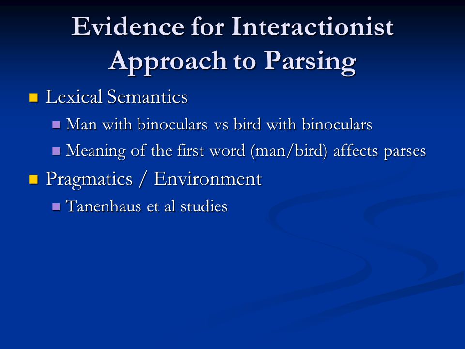 Evidence for Interactionist Approach to Parsing