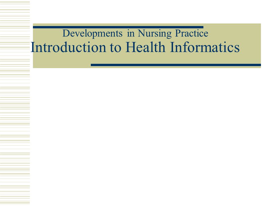 Developments In Nursing Practice Introduction To Health Informatics ...