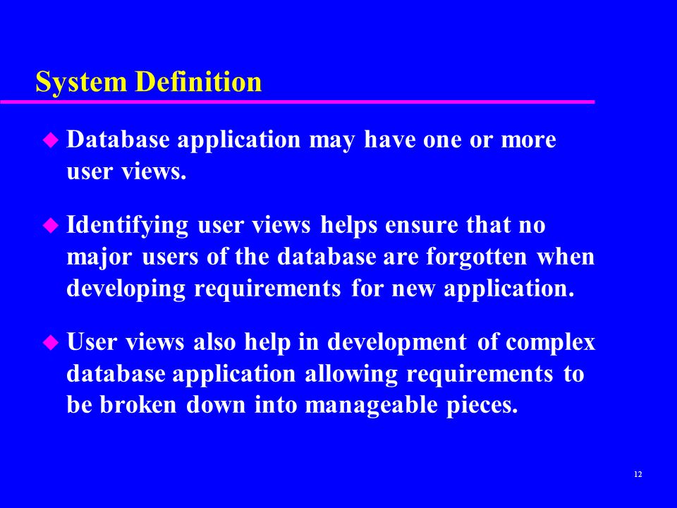 System Definition Database application may have one or more user views.