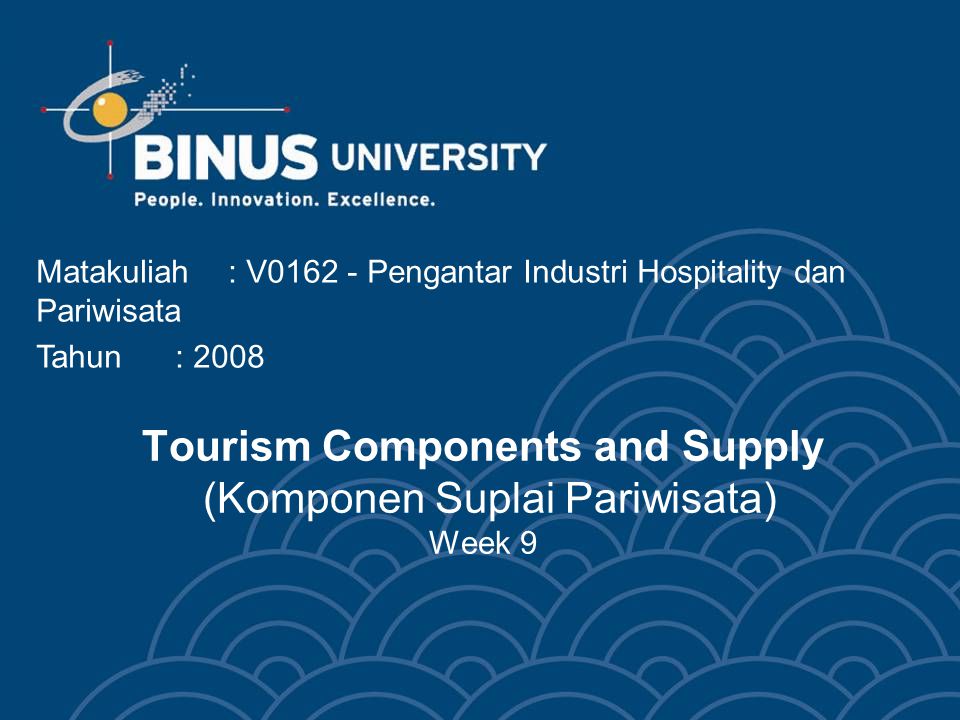 Tourism Components and Supply (Komponen Suplai Pariwisata) Week 9