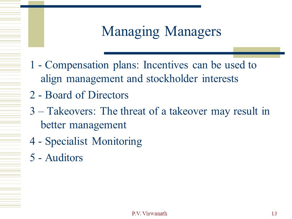 Managing Managers 1 - Compensation plans: Incentives can be used to align management and stockholder interests.