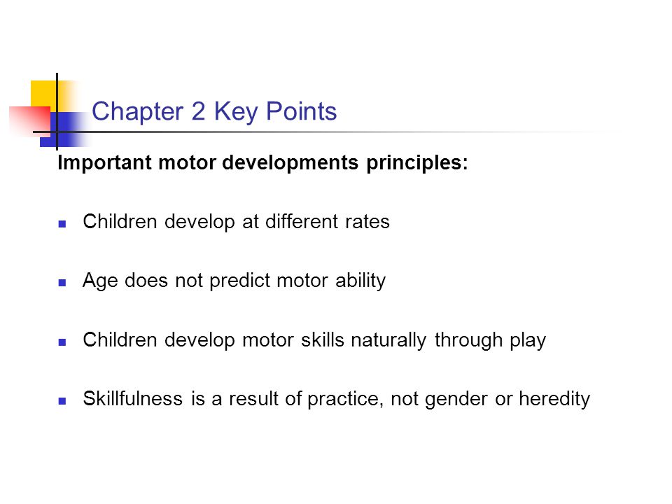 Chapter 2 Key Points Important motor developments principles: