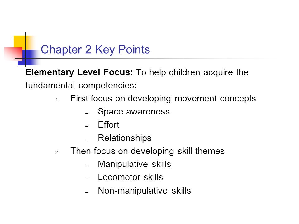 Chapter 2 Key Points Elementary Level Focus: To help children acquire the. fundamental competencies: