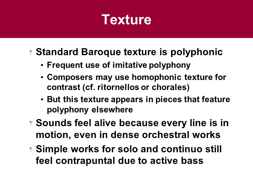 Texture Standard Baroque texture is polyphonic