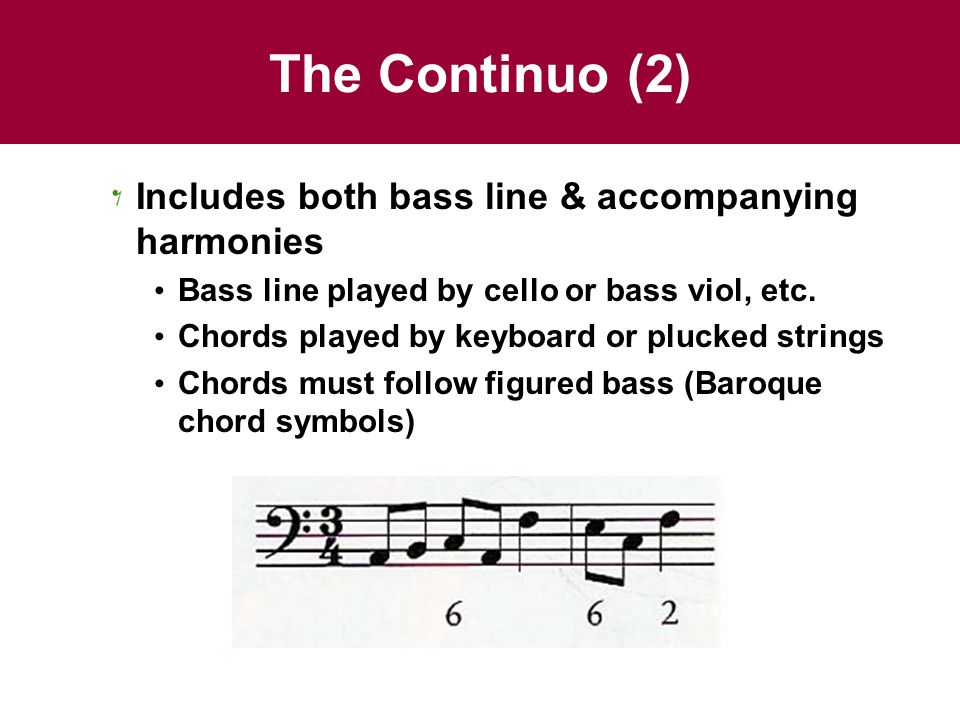 The Continuo (2) Includes both bass line & accompanying harmonies