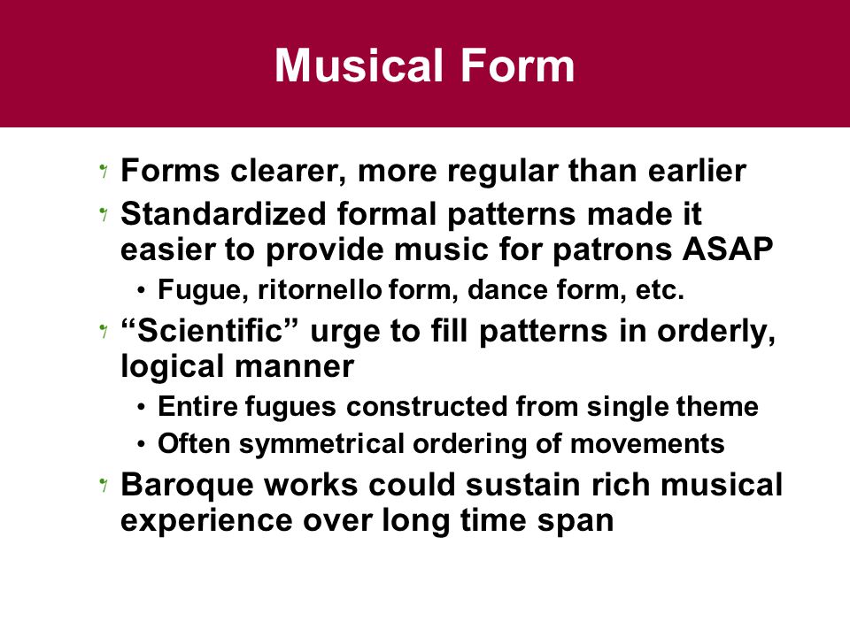 Musical Form Forms clearer, more regular than earlier