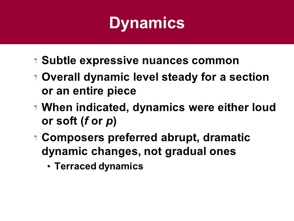 Dynamics Subtle expressive nuances common