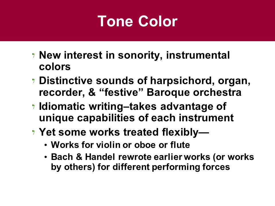 Tone Color New interest in sonority, instrumental colors