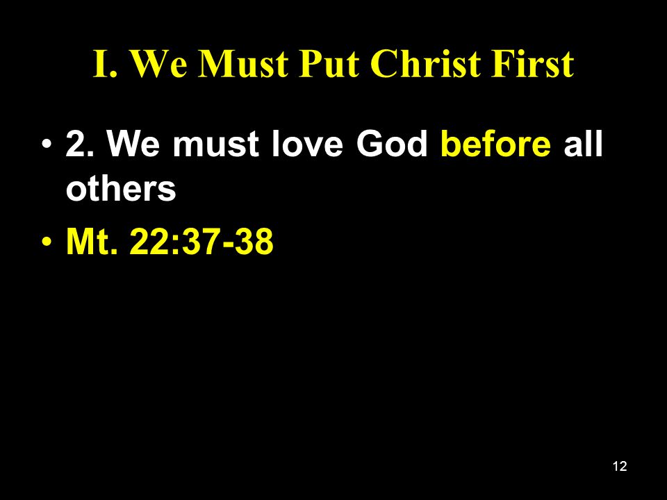 I. We Must Put Christ First