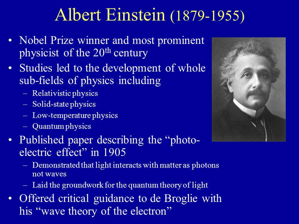 Albert Einstein ( ) Nobel Prize winner and most prominent physicist of the 20th century.