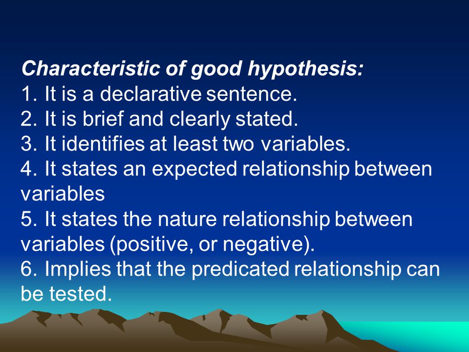 Characteristic of good hypothesis: