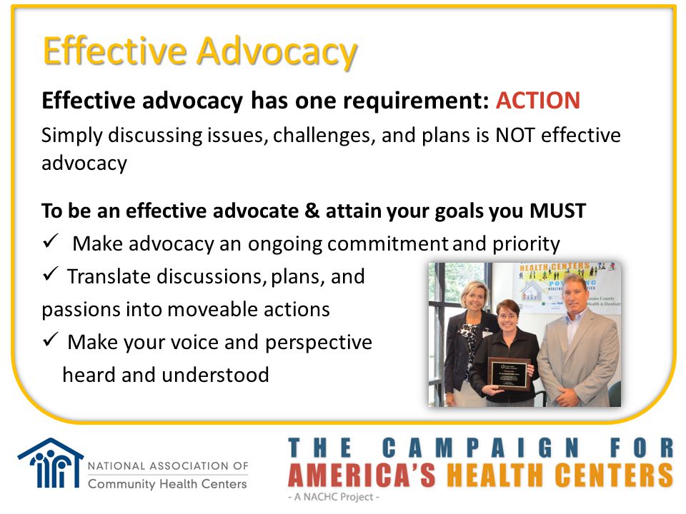 Effective Advocacy Effective advocacy has one requirement: ACTION