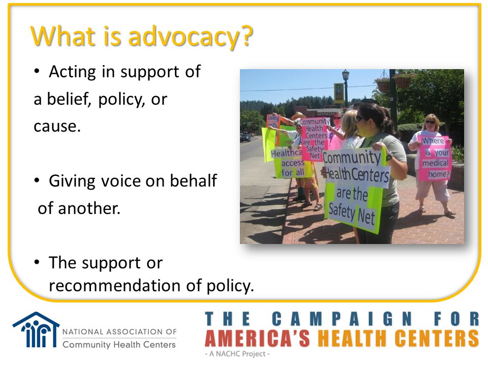 What is advocacy Acting in support of a belief, policy, or cause.