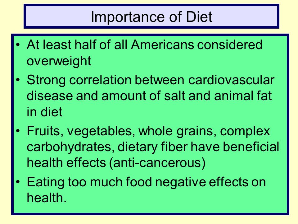 Importance of Diet At least half of all Americans considered overweight.