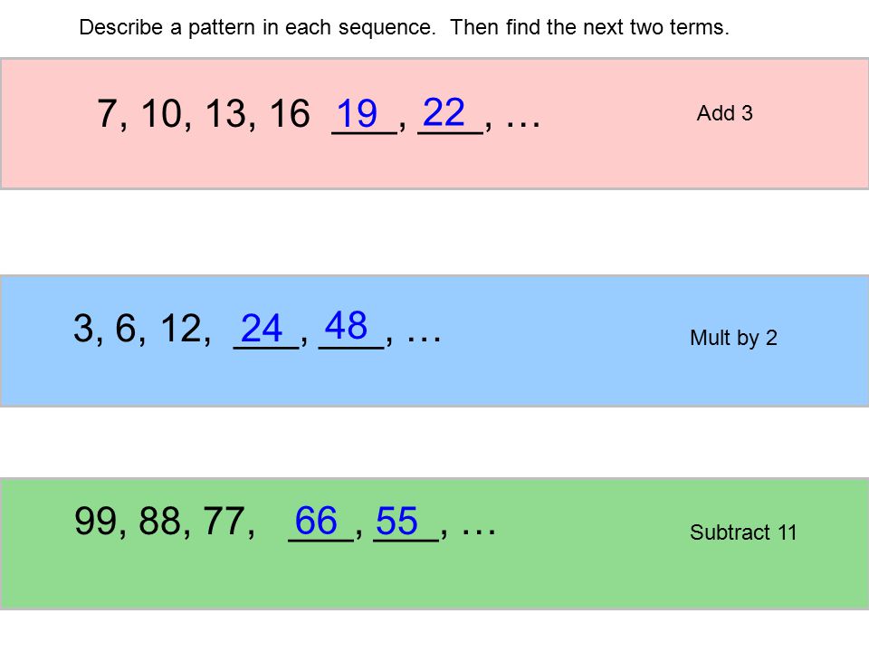 Describe a pattern in each sequence. Then find the next two terms.