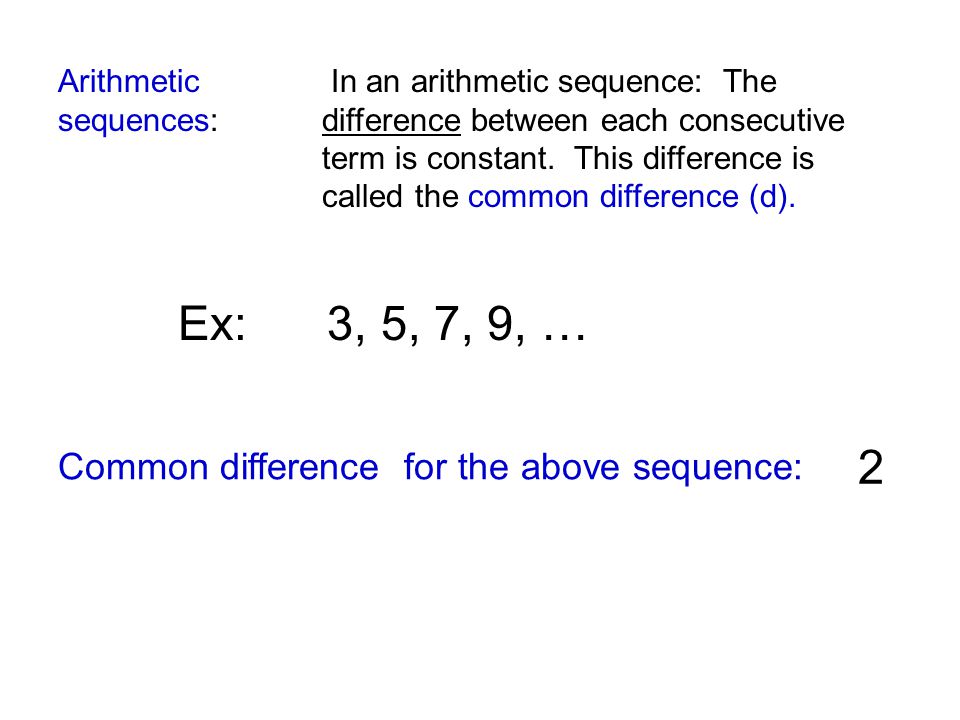 Ex: 3, 5, 7, 9, … 2 Common difference for the above sequence: