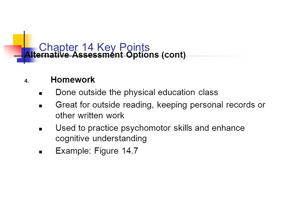 Chapter 14 Key Points Alternative Assessment Options (cont) Homework